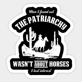 Patriarchy Wasn't About Horses I Lost Interest Original Aesthetic Tribute 〶 Sticker